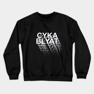 CykaBlyat Crewneck Sweatshirt